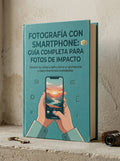Fotografía con Smartphone: Guía Completa para Fotos de Impacto